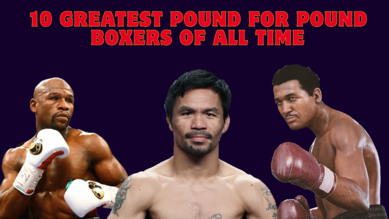 10 Greatest Pound for Pound Boxers of all Time