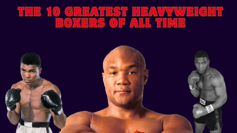 The 10 Greatest Heavyweight Boxers of All Time